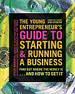 Young Entrepreneur's Guide to Starting and Running a Business
