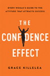 Confidence Effect: Every Woman's Guide to the Attitude That Attracts Success