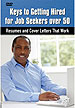 Keys to Getting Hired for Job Seekers over 50: Resumes and Cover Letters That Work